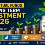 Best Mutual Funds for Long Term Investment in 2026